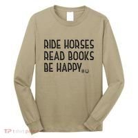 Ride Horses Read Books Be Happy Long Sleeve Shirt thumb 0