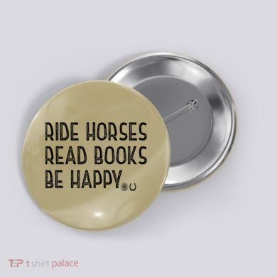 Ride Horses Read Books Be Happy Button