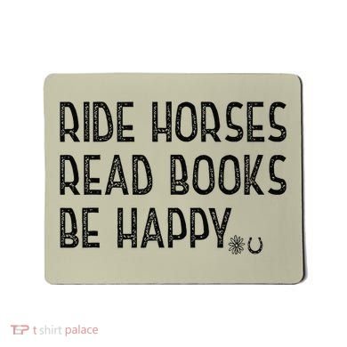 Ride Horses Read Books Be Happy Mousepad