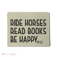 Ride Horses Read Books Be Happy Mousepad thumb 0