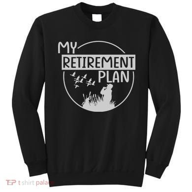 Retired Hunting Retirement Plan Gift Sweatshirt