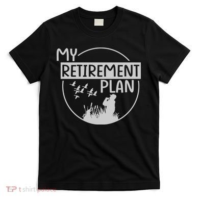 Retired Hunting Retirement Plan Gift T-Shirt