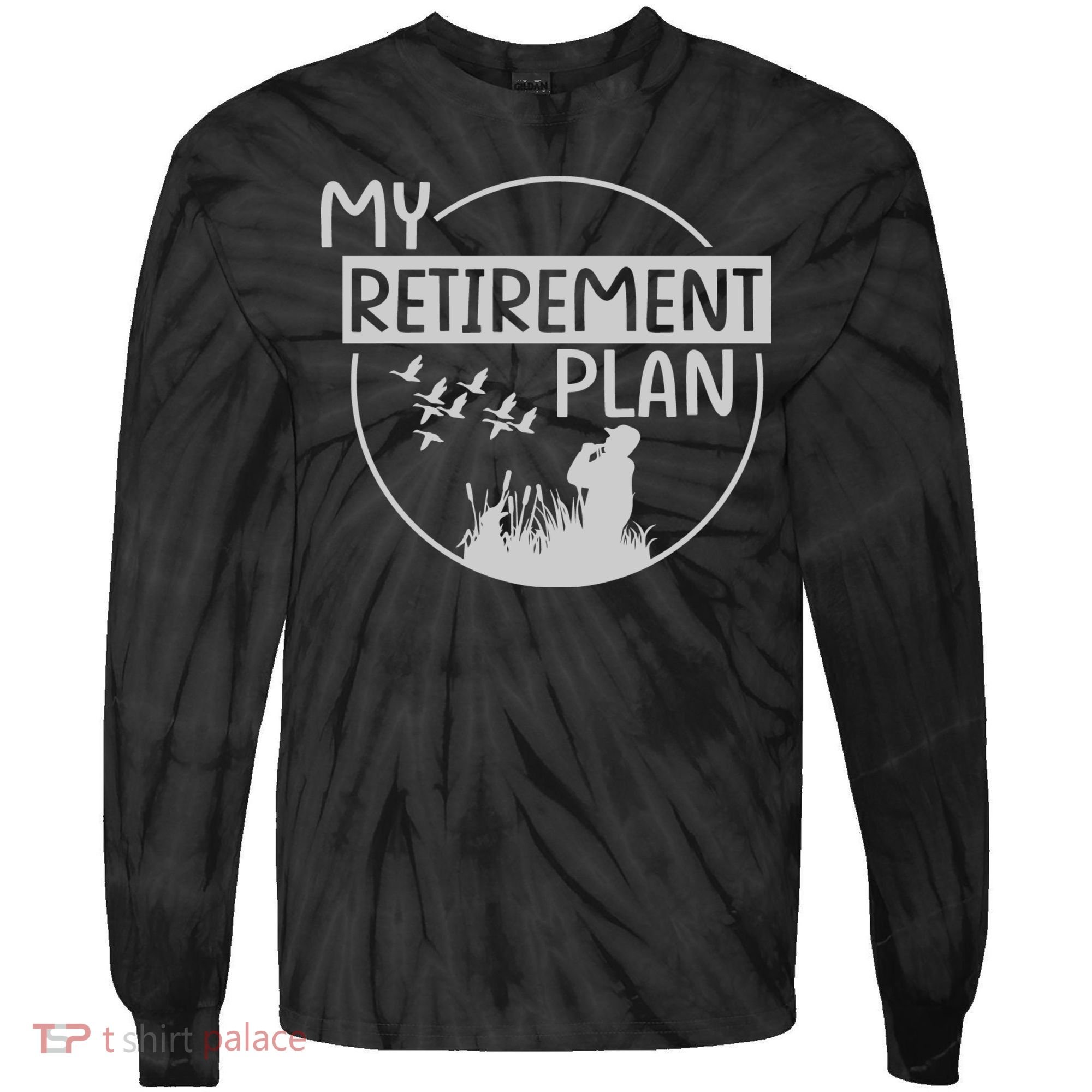 Retired Hunting Retirement Plan Gift Tie-Dye Long Sleeve Shirt