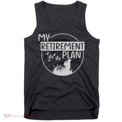 Retired Hunting Retirement Plan Gift Tank Top