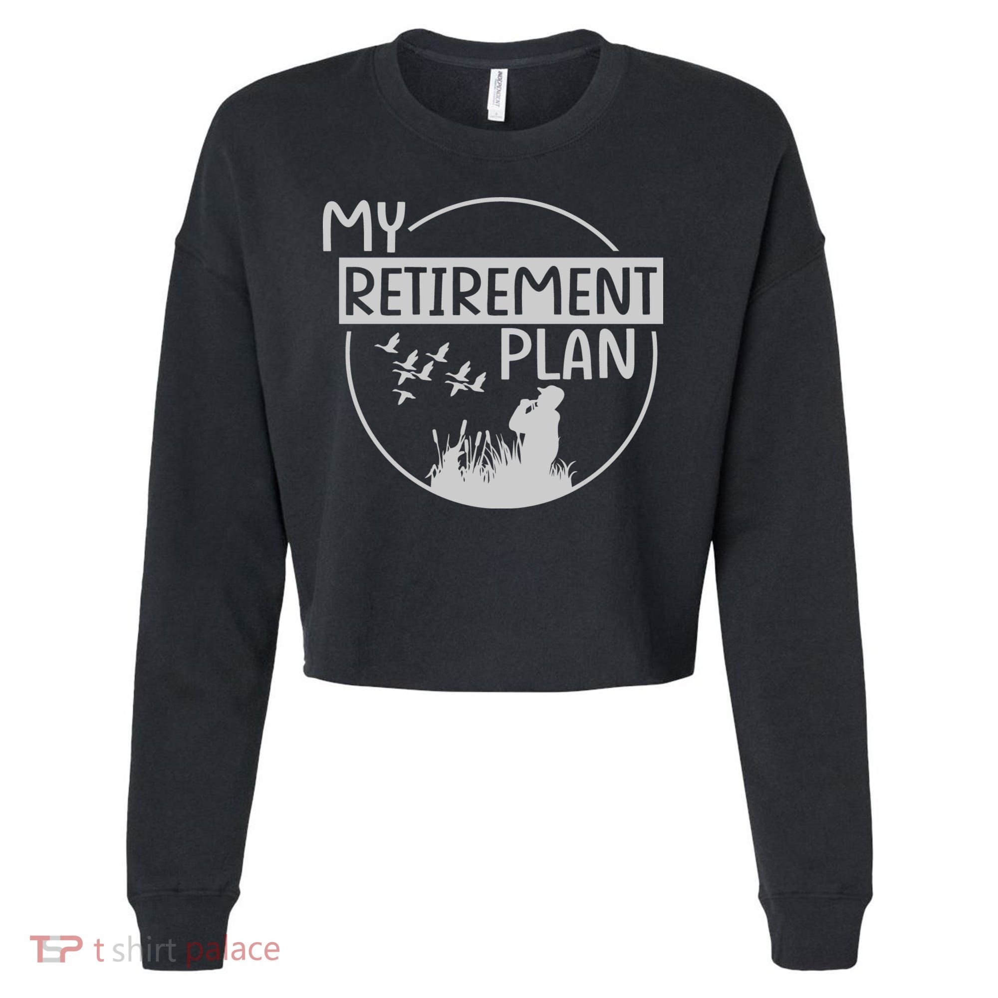 Retired Hunting Retirement Plan Gift Cropped Pullover Crew