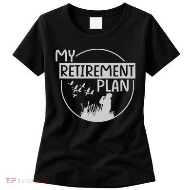 Retired Hunting Retirement Plan Gift Women's T-Shirt