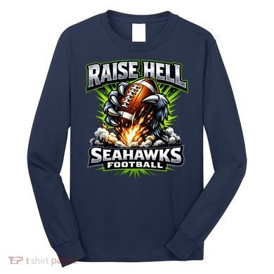 Raise Hell Seahawks Football Long Sleeve Shirt