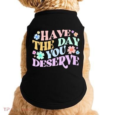 Retro Have The Day You Deserve Doggie Tank