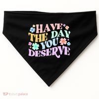 Retro Have The Day You Deserve USA-Made Doggie Bandana thumb 0