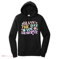 Retro Have The Day You Deserve Women's Hoodie thumb 0