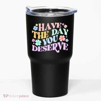 Retro Have The Day You Deserve Tumbler