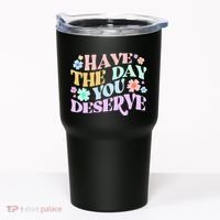 Retro Have The Day You Deserve Tumbler thumb 0