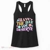 Retro Have The Day You Deserve Women's Tank Top thumb 0