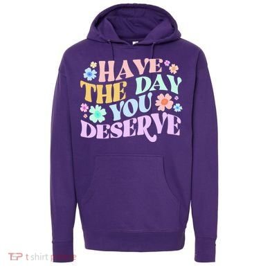 Retro Have The Day You Deserve Hoodie