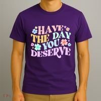 Retro Have The Day You Deserve T-Shirt thumb 3