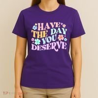 Retro Have The Day You Deserve T-Shirt thumb 4