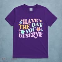 Retro Have The Day You Deserve T-Shirt thumb 5