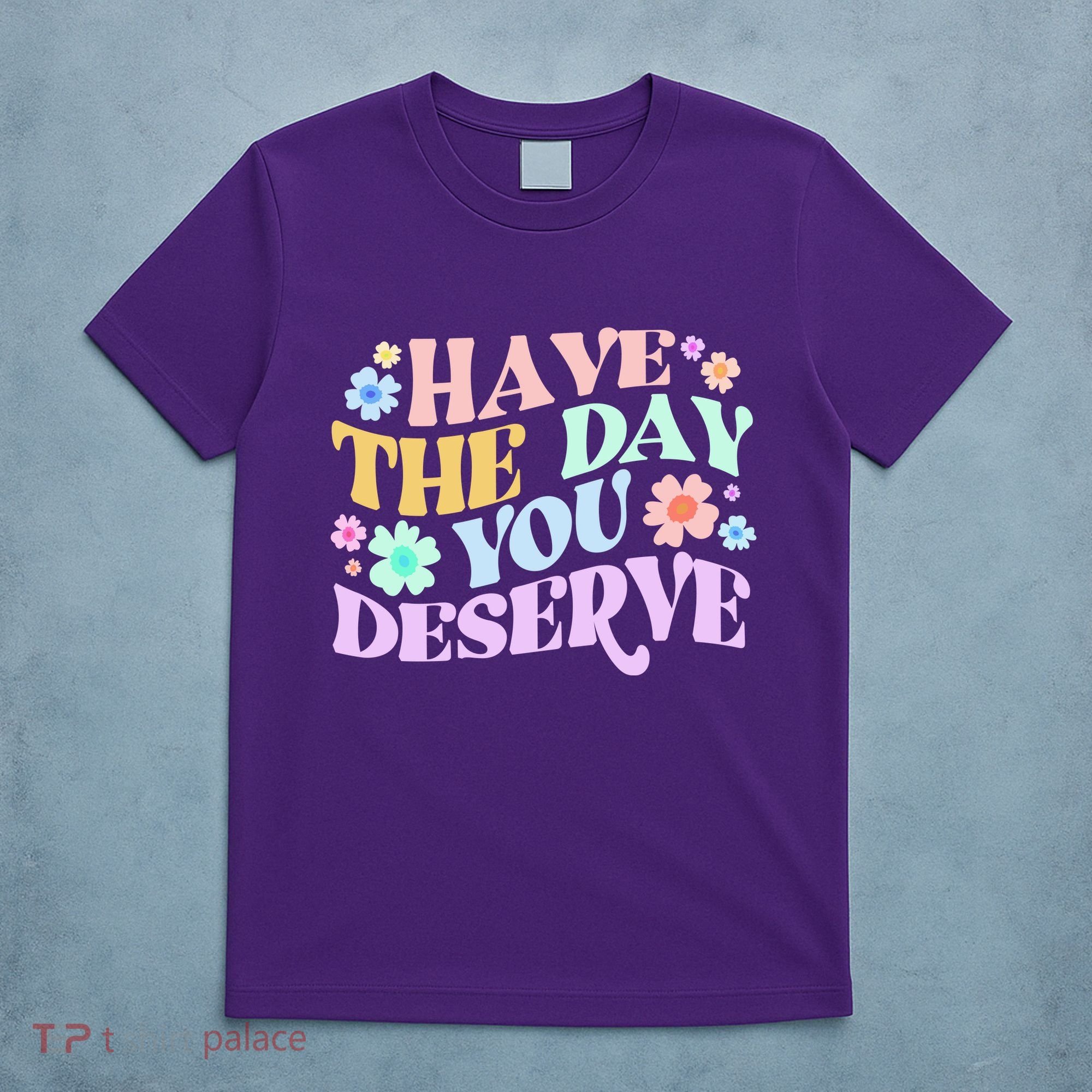 Retro Have The Day You Deserve T-Shirt