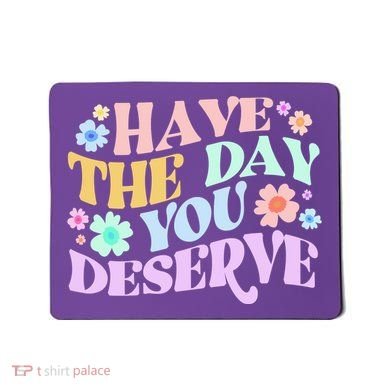Retro Have The Day You Deserve Mousepad