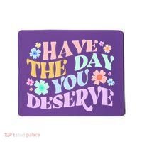 Retro Have The Day You Deserve Mousepad thumb 0