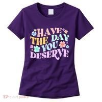 Retro Have The Day You Deserve Women's T-Shirt thumb 0
