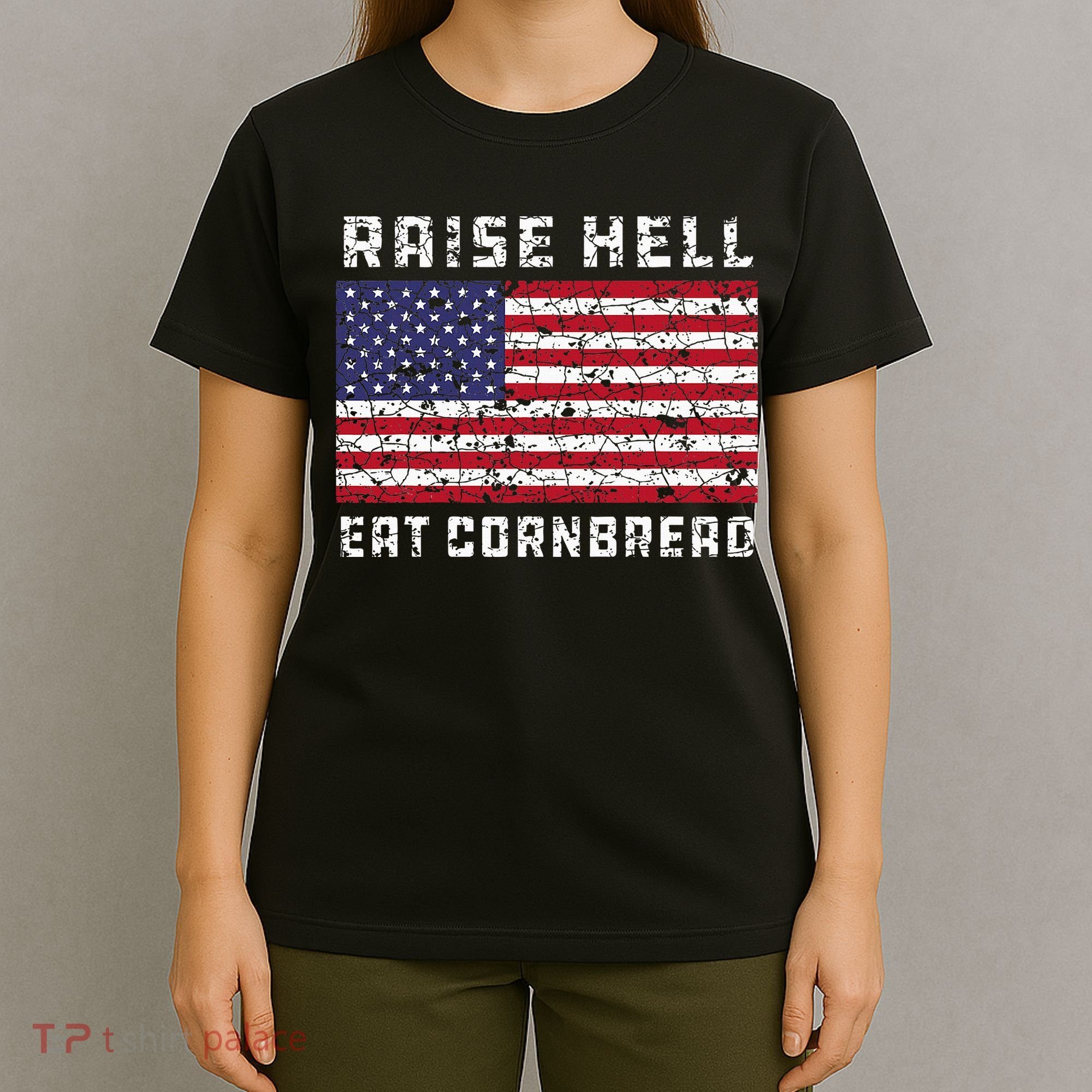 Raise Hell Usa Flag Eat Cornbread Redneck Country July 4 T-Shirt