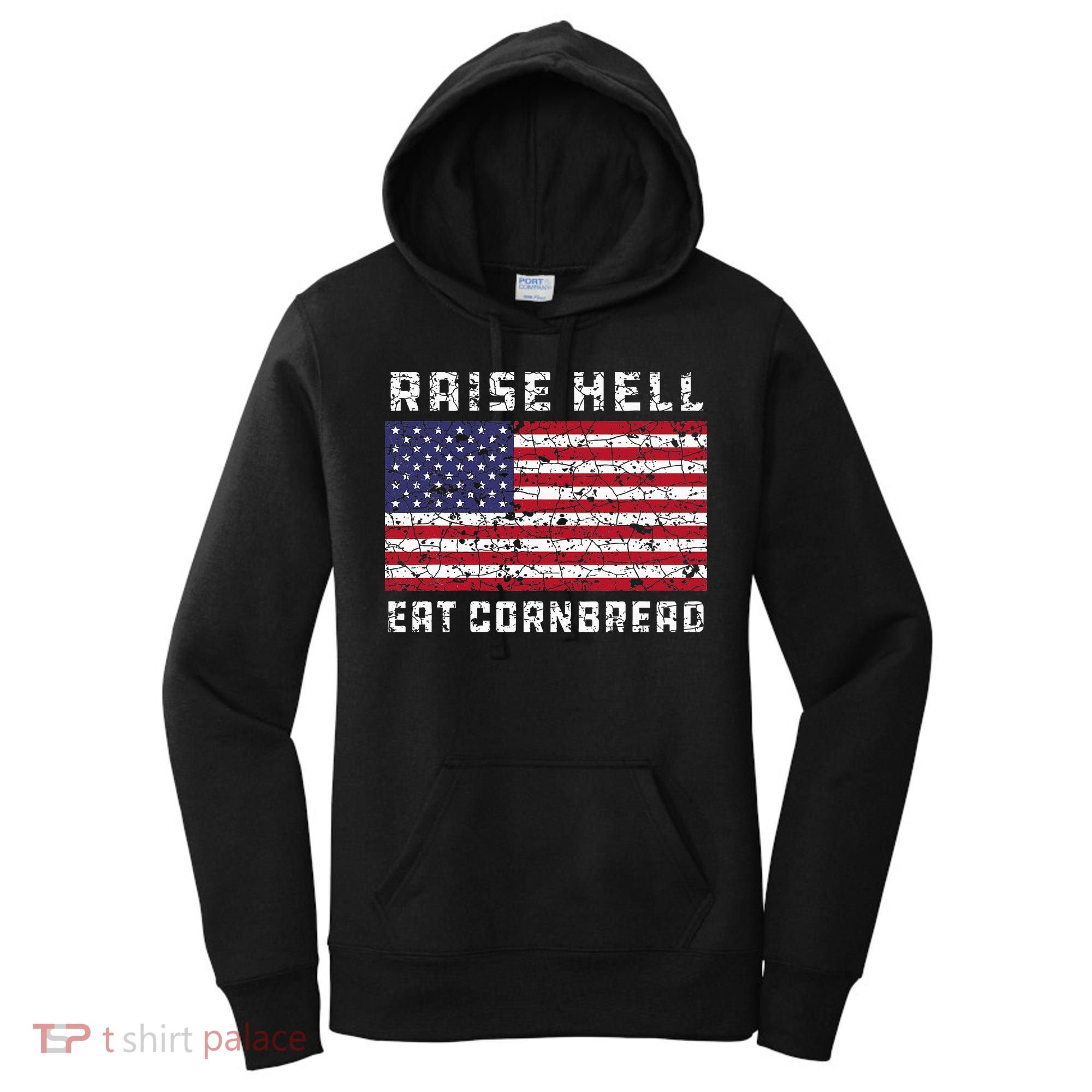 Raise Hell Usa Flag Eat Cornbread Redneck Country July 4 Women's Hoodie