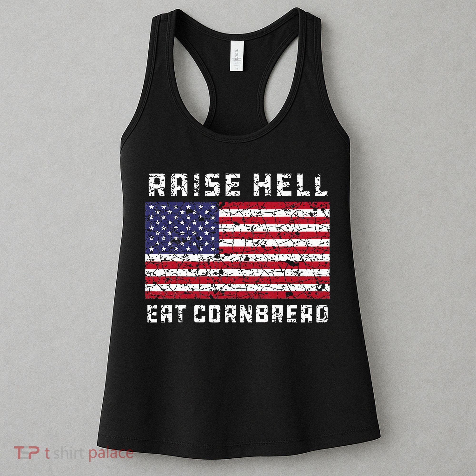 Raise Hell Usa Flag Eat Cornbread Redneck Country July 4 Women's Tank Top