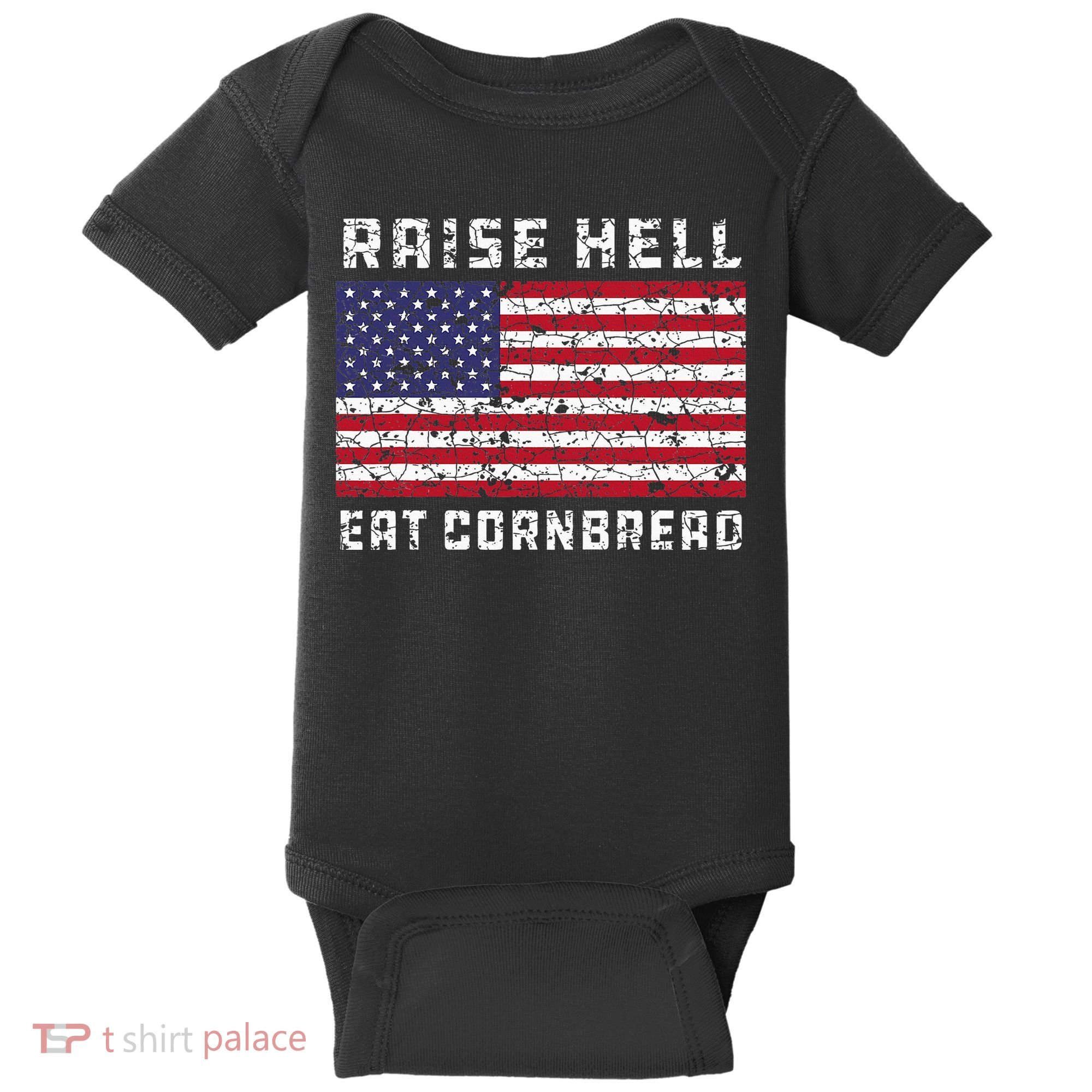 Raise Hell Usa Flag Eat Cornbread Redneck Country July 4 Baby Bodysuit