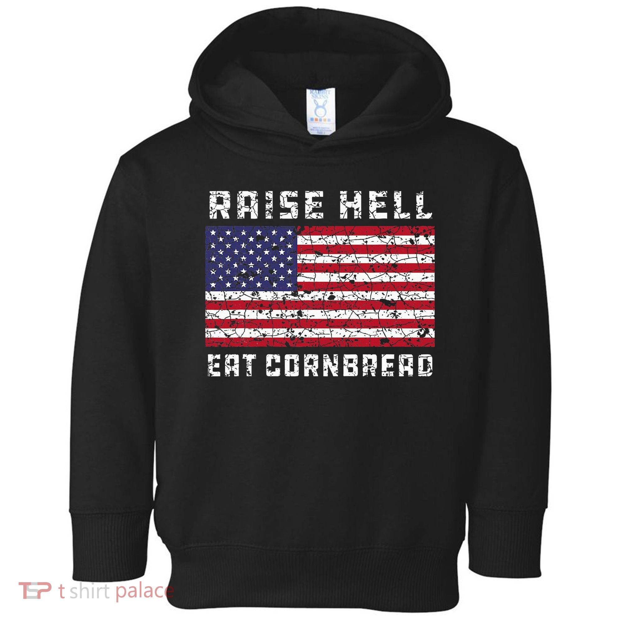 Raise Hell Usa Flag Eat Cornbread Redneck Country July 4 Toddler Hoodie