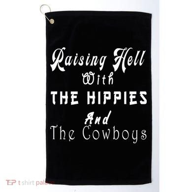 Raising Hell With The Hippies & The Cowboys Golf Towel