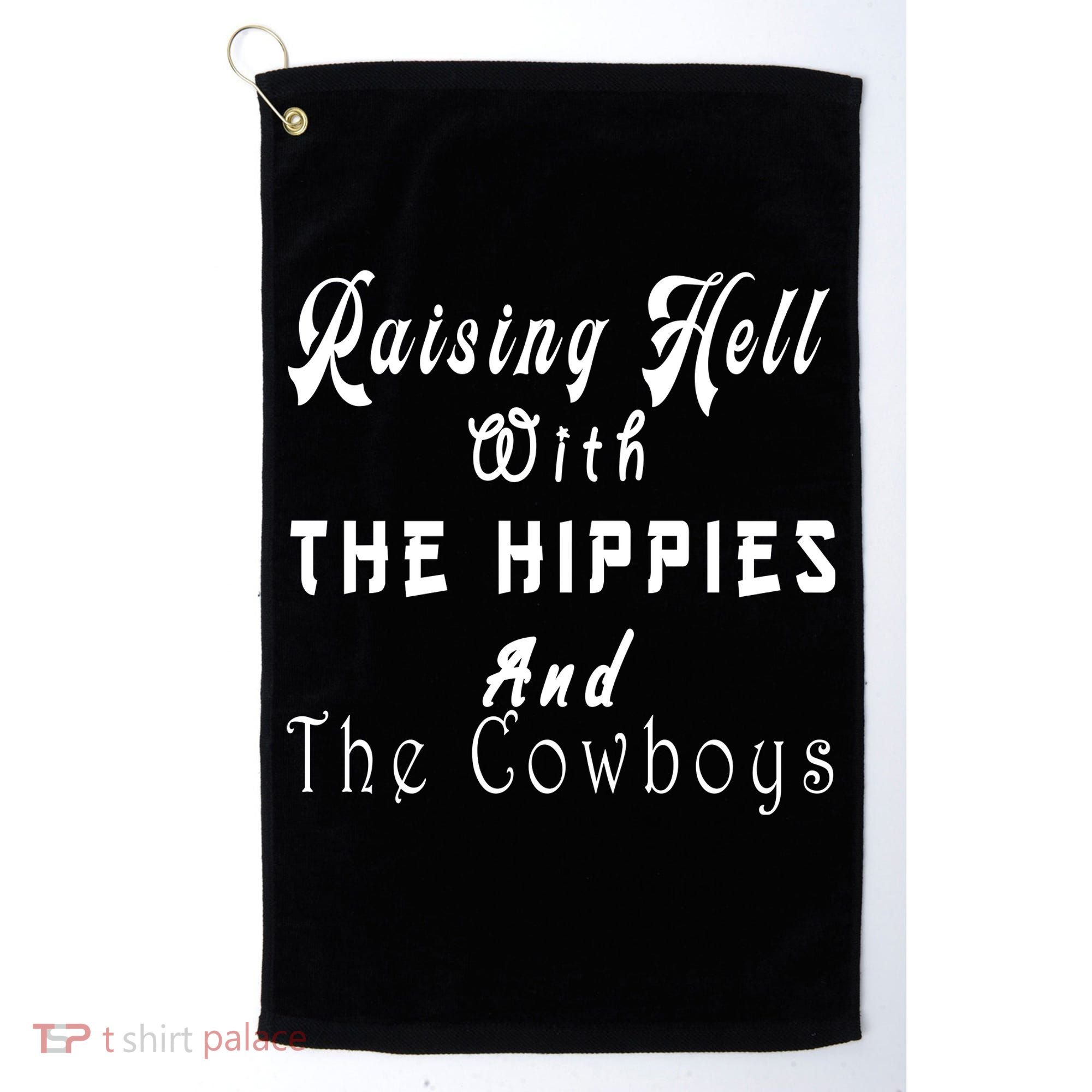 Raising Hell With The Hippies & The Cowboys Golf Towel