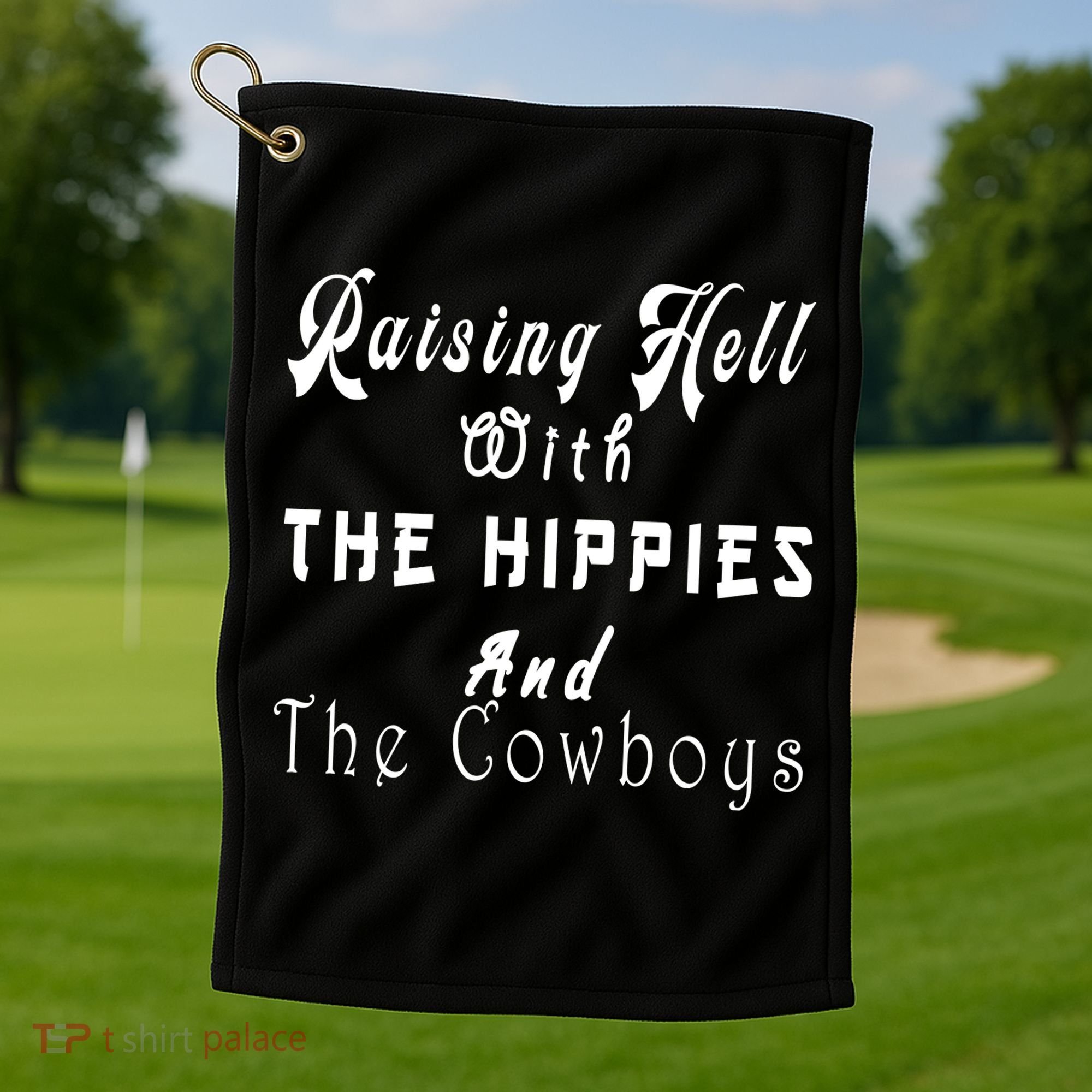 Raising Hell With The Hippies & The Cowboys Golf Towel