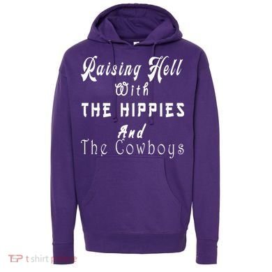 Raising Hell With The Hippies & The Cowboys Hoodie