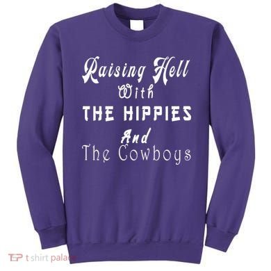 Raising Hell With The Hippies & The Cowboys Sweatshirt