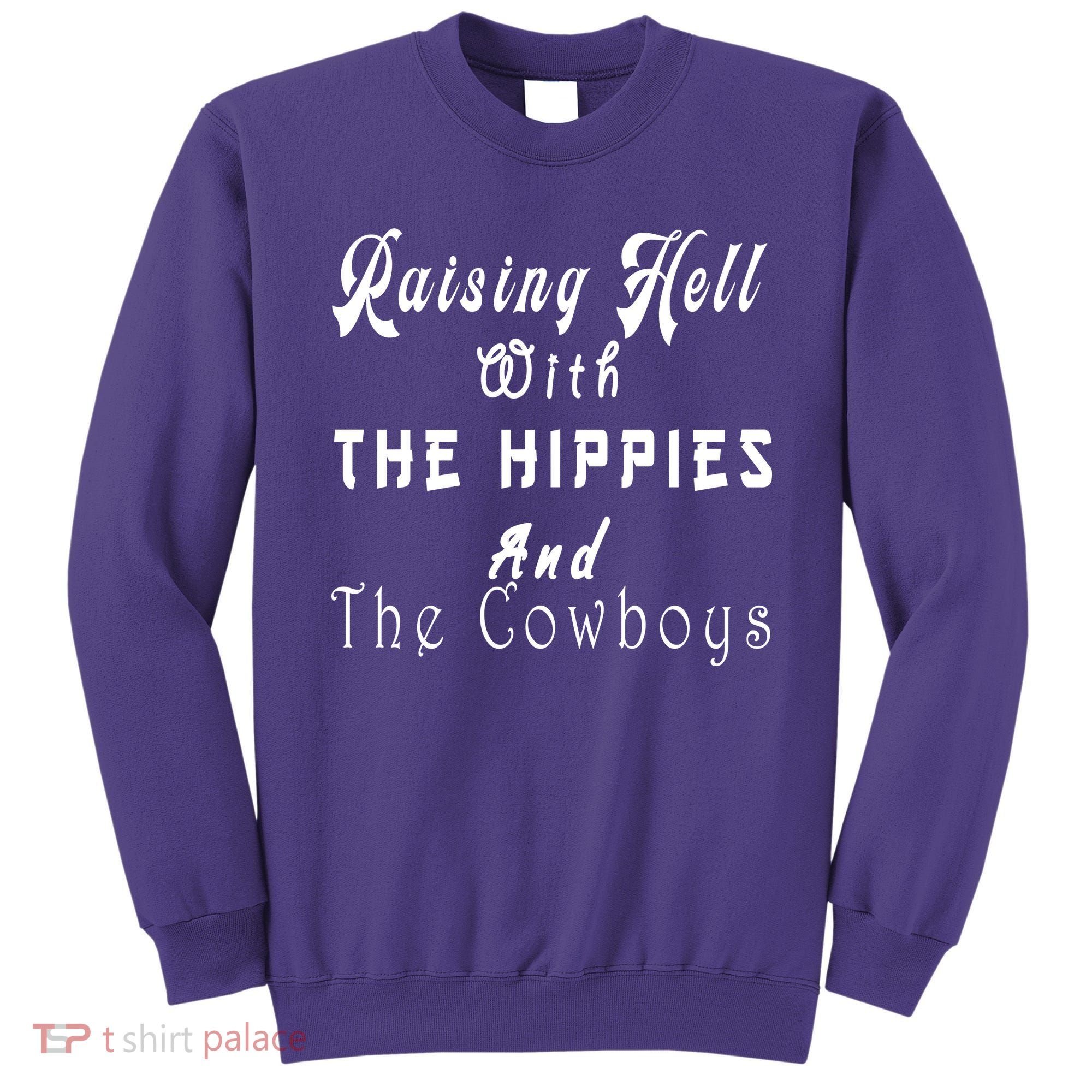 Raising Hell With The Hippies & The Cowboys Sweatshirt