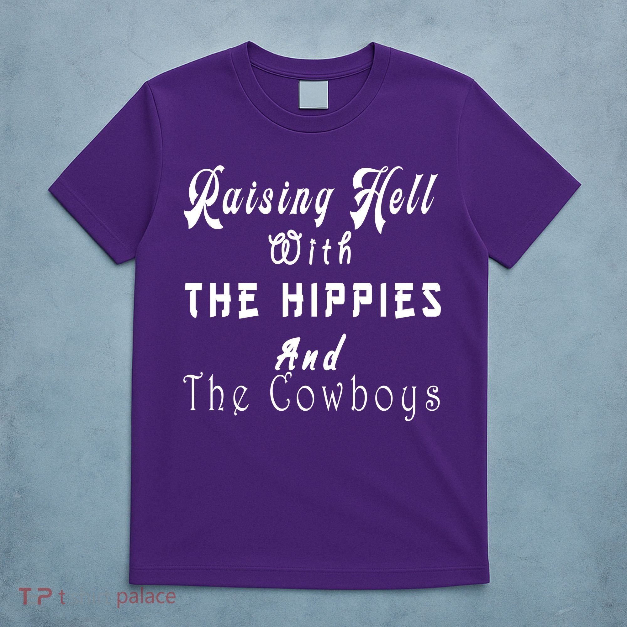 Raising Hell With The Hippies & The Cowboys T-Shirt