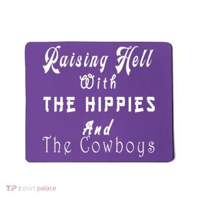 Raising Hell With The Hippies & The Cowboys Mousepad