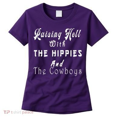 Raising Hell With The Hippies & The Cowboys Women's T-Shirt