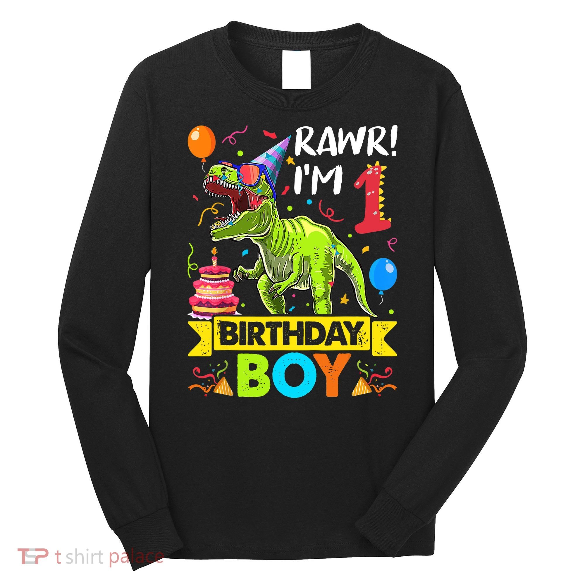 Rawr I'm 1st Birthday Boy Dinosaur Trex 1 Years Old Party Long Sleeve Shirt