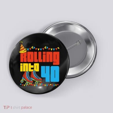 Rolling Into 40 Roller Skate 40th Birthday Party Supplies Button