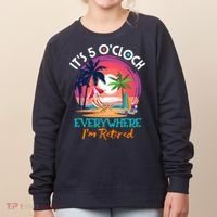 Retirement ItS 5 OClock Everywhere IM Retired Women's Sweatshirt thumb 0