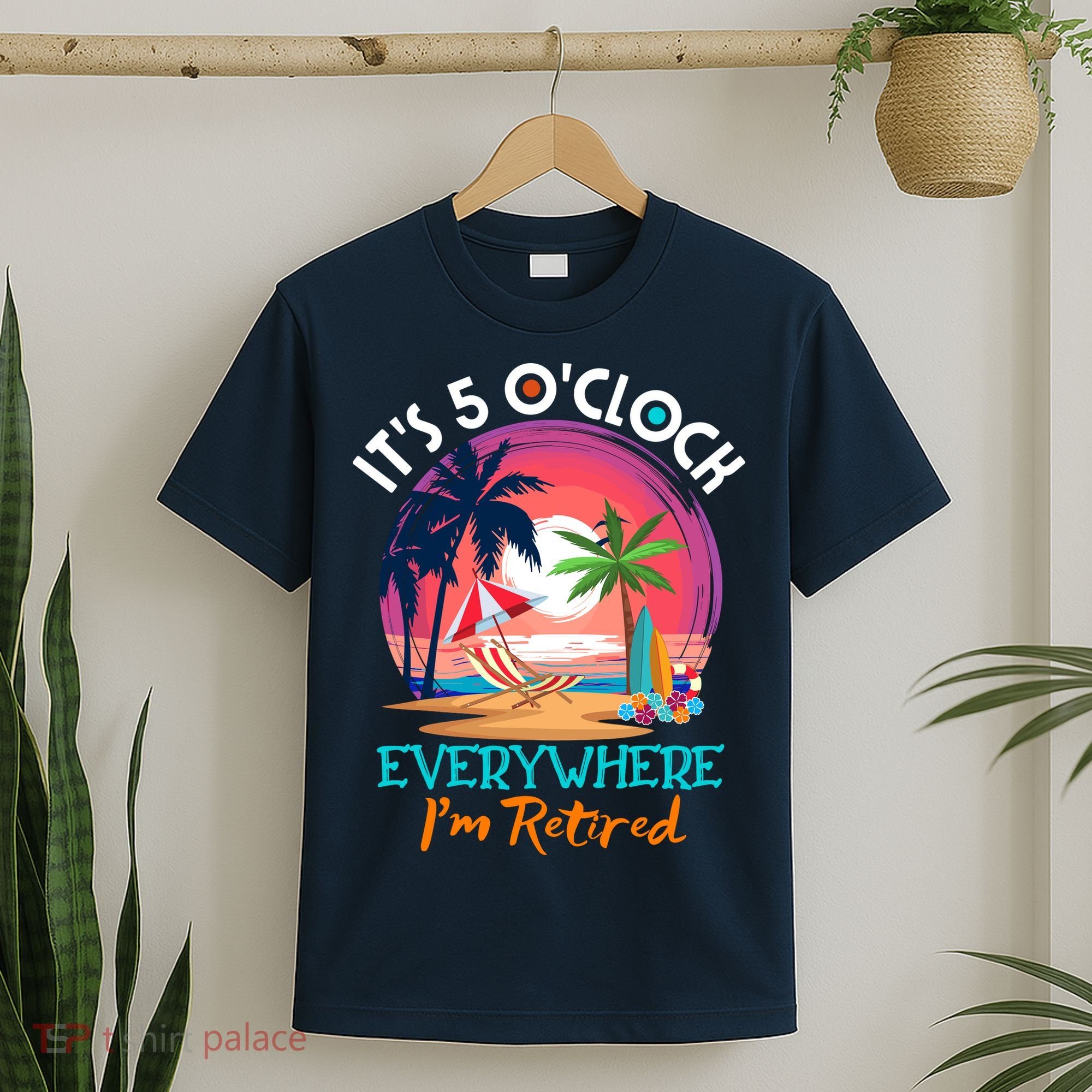 Retirement ItS 5 OClock Everywhere IM Retired T-Shirt