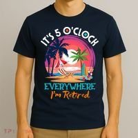 Retirement ItS 5 OClock Everywhere IM Retired T-Shirt thumb 3