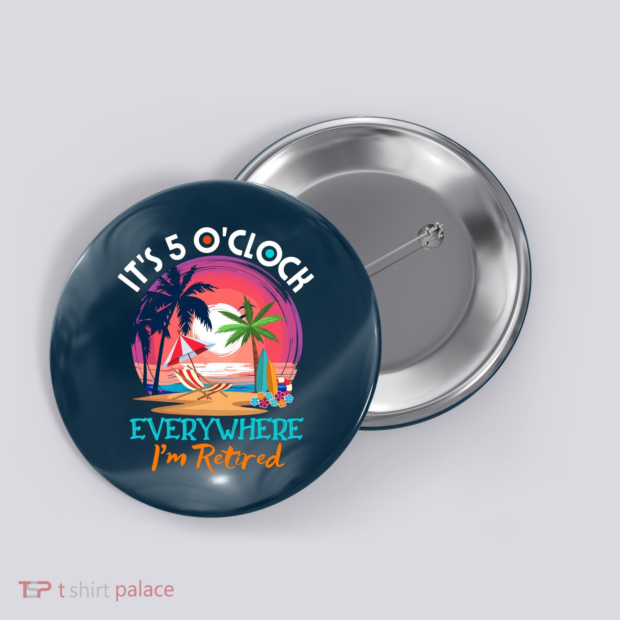 Retirement ItS 5 OClock Everywhere IM Retired Button