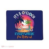 Retirement ItS 5 OClock Everywhere IM Retired Mousepad thumb 0
