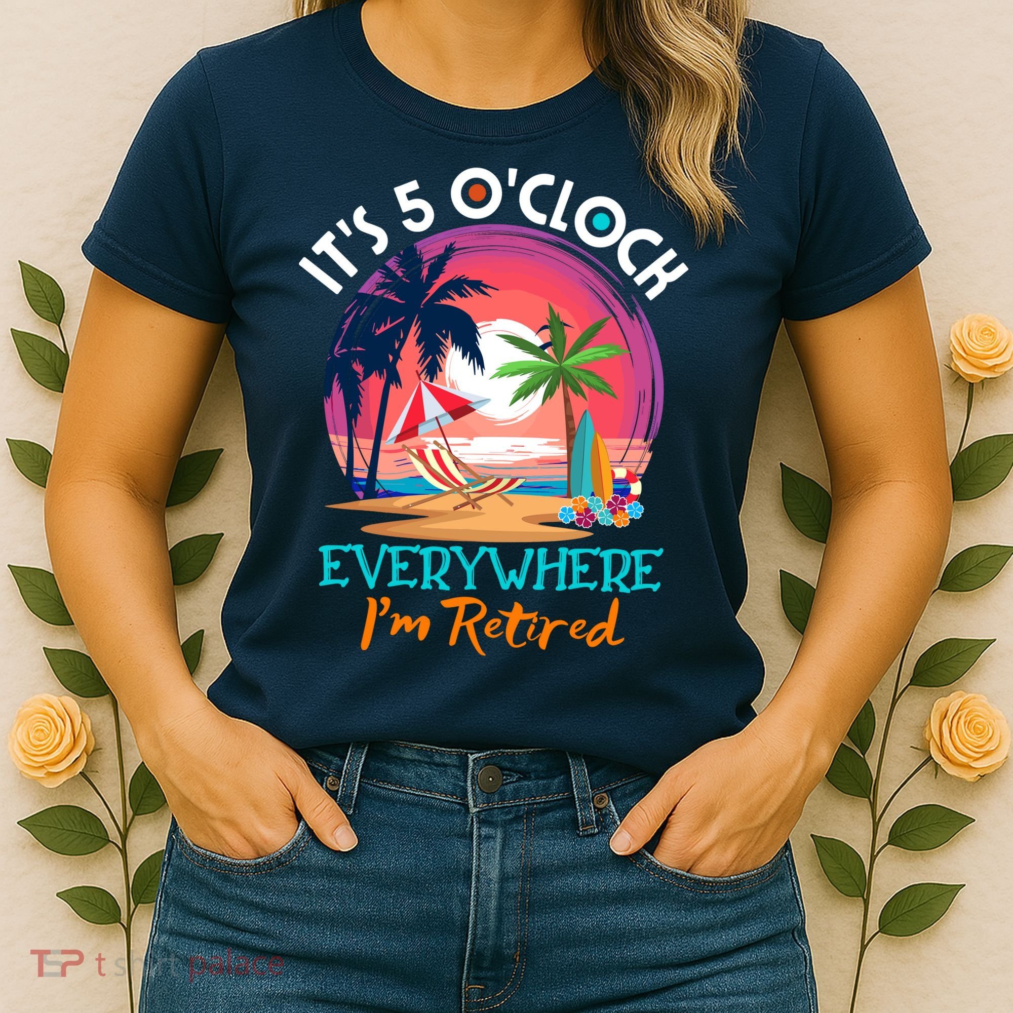 Retirement ItS 5 OClock Everywhere IM Retired Women's T-Shirt