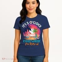 Retirement ItS 5 OClock Everywhere IM Retired Women's T-Shirt thumb 4
