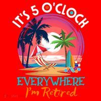 Retirement ItS 5 OClock Everywhere IM Retired Santa Hat thumb 1