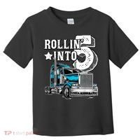 Rollin into 5 Big Rig Semi-Trailer Truck 5th Birthday Gift Toddler T-Shirt thumb 0